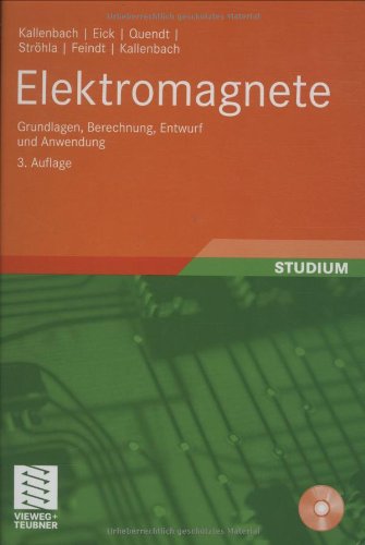 Elektromagnete: Grundlagen, Berechnung, Entwurf und Anwendung